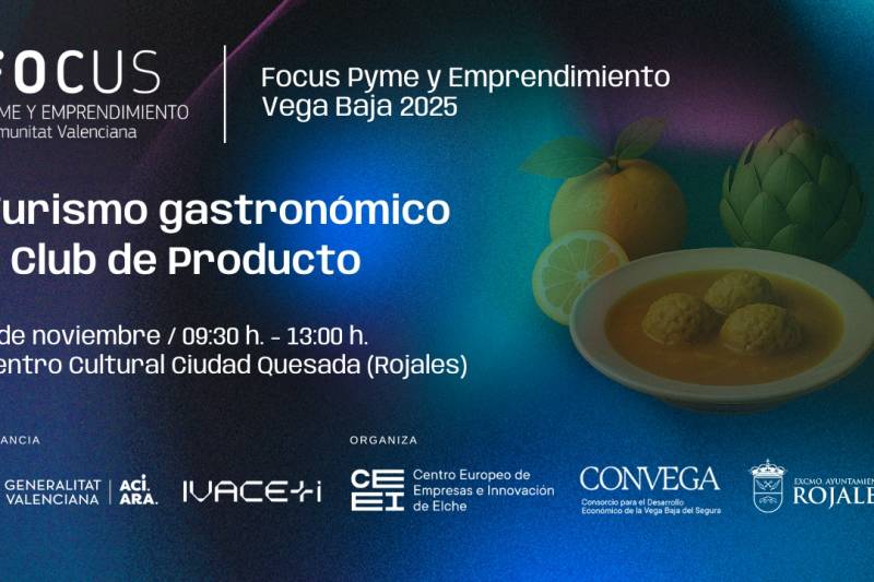 El turismo gastronómico y el club de producto, protagonistas del Focus Pyme y Emprendimiento Vega Baja 2025